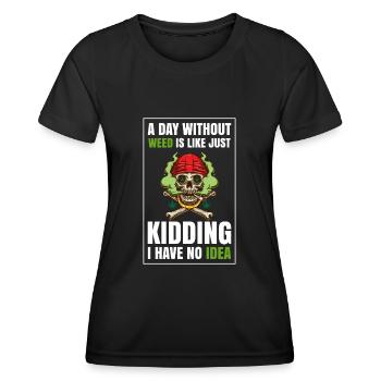 A Day Without Weed Is Like Cannabis Weed Smoking - Women's Functional T-Shirt - black - Front - AI Model Female 172 light (172cm)