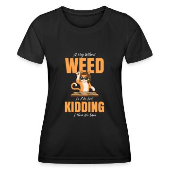 A Day Without Weed Is Like Cannabis Weed Smoking - Women's Functional T-Shirt - black - Front - AI Model Female 172 light (172cm)