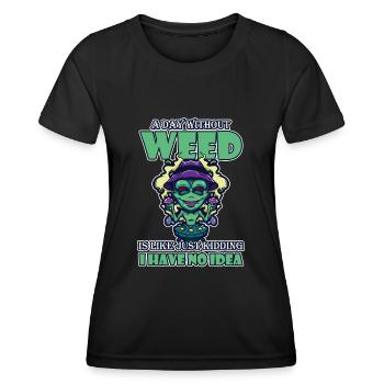 A Day Without Weed Is Like Cannabis Weed Smoking - Women's Functional T-Shirt - black - Front - AI Model Female 172 light (172cm)