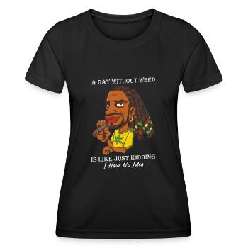 A Day Without Weed Is Like Cannabis Weed Smoking - Women's Functional T-Shirt - black - Front - AI Model Female 172 light (172cm)