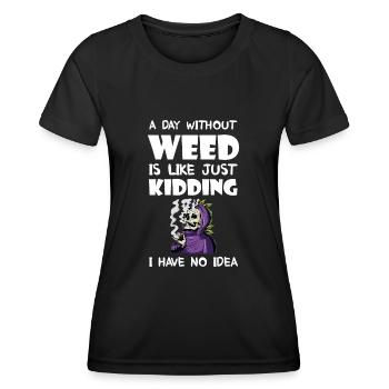A Day Without Weed Is Like Cannabis Weed Smoking - Women's Functional T-Shirt - black - Front - AI Model Female 172 light (172cm)