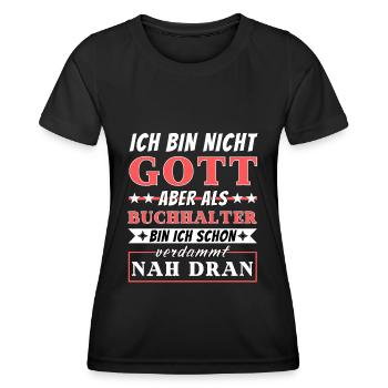Ich bin nicht Gott aber als Buchhalter nah dran - Frauen Funktions-T-Shirt - Schwarz - Vorne - AI Model Female 172 light (172cm)