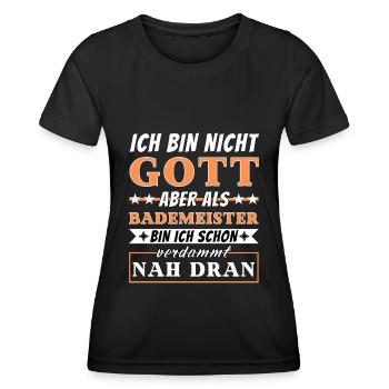 Ich bin nicht Gott aber als Bademeister nah dran - Frauen Funktions-T-Shirt - Schwarz - Vorne - AI Model Female 172 light (172cm)