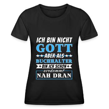 Ich bin nicht Gott aber als Buchhalter nah dran - Frauen Funktions-T-Shirt - Schwarz - Vorne - AI Model Female 172 light (172cm)