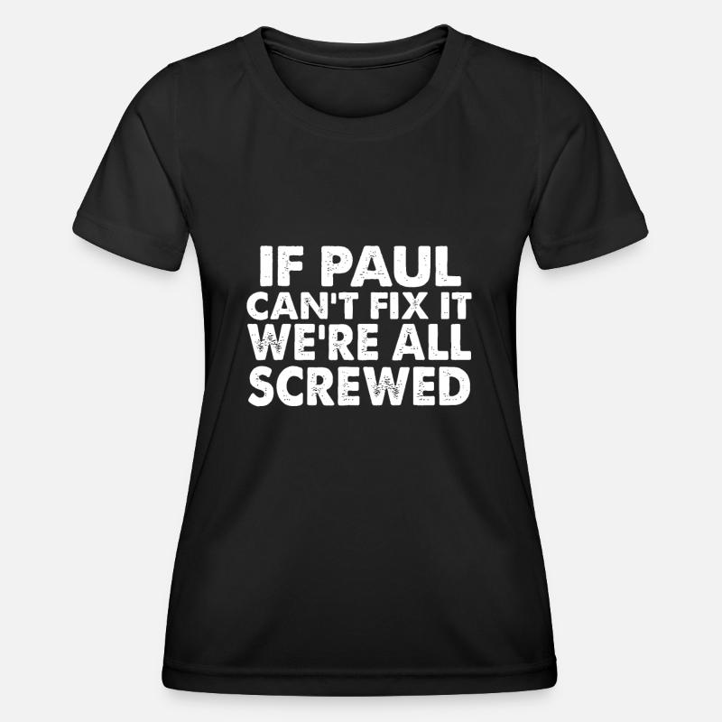 If Paul Can't Fix it We're All Screwed - Women's Functional T-Shirt - black