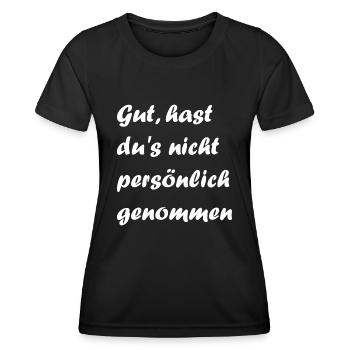 Gut, hast du's nicht persönlich genommen - Sprüche - Frauen Funktions-T-Shirt - Schwarz - Vorne - AI Model Female 172 light (172cm)