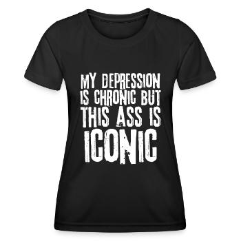 My Depression is Chronic But This Ass is Iconic - Women's Functional T-Shirt - black - Front - AI Model Female 172 light (172cm)