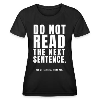 Ne lis pas la phrase suivante toi petit rebelle I l - T-shirt sport Femme - noir - Devant - AI Model Female 172 light (172cm)