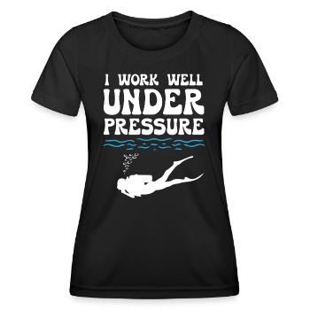 I Work Well Under Pressure Diving - Women's Functional T-Shirt - black - Front - AI Model Female 172 light (172cm)