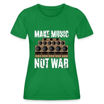 Make Music Not War - Women's Functional T-Shirt - kelly green - Front - AI Model Female 172 dark (172cm)