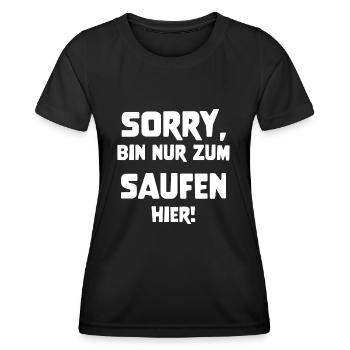 Sorry bin nur zum saufen hier - Frauen Funktions-T-Shirt - Schwarz - Vorne - AI Model Female 172 light (172cm)