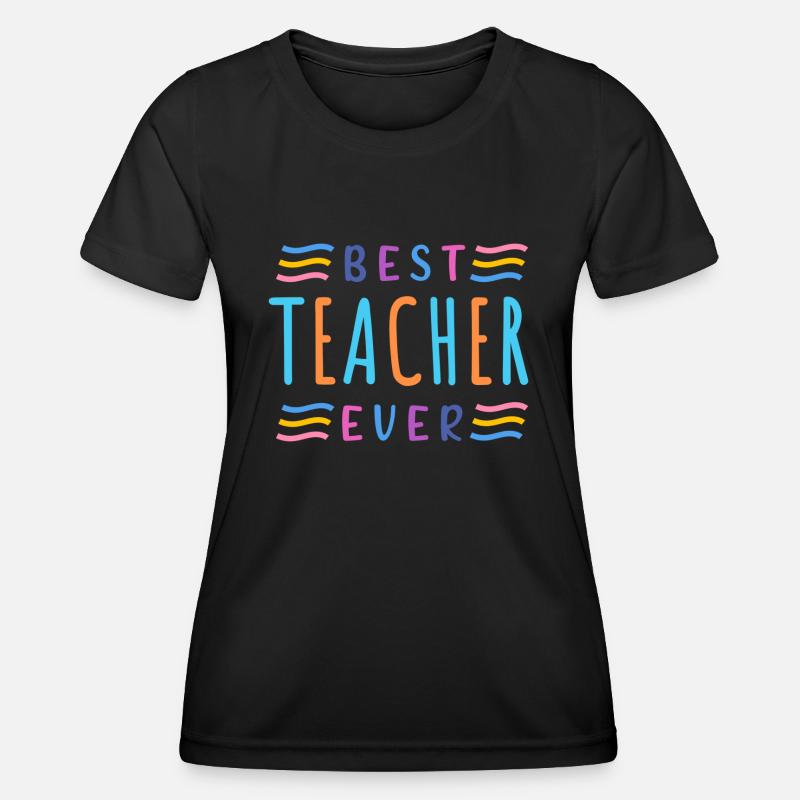 best teacher ever - Women's Functional T-Shirt - black