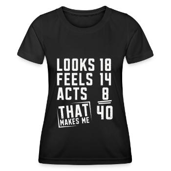 40 Geburtstag 40 Jahre Geburtstagsspruch Geschenk - Frauen Funktions-T-Shirt - Schwarz - Vorne - AI Model Female 172 light (172cm)