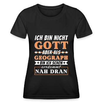 Ich bin nicht Gott aber als Geograph nah dran - Frauen Funktions-T-Shirt - Schwarz - Vorne - AI Model Female 172 light (172cm)