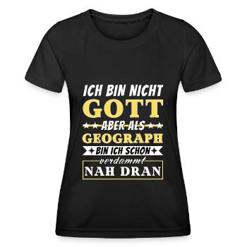 Ich bin nicht Gott aber als Geograph nah dran - Frauen Funktions-T-Shirt - Schwarz - Vorne - AI Model Female 172 light (172cm)