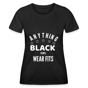 ANYTHING BLACK PEOPLE WEAR FITS - Women's Functional T-Shirt - black - Front - AI Model Female 172 light (172cm)