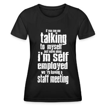 Self Employed I'm Not Talking To Myself - Women's Functional T-Shirt - black - Front - AI Model Female 172 light (172cm)