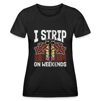 I strip on weekends | Drag racing - Women's Functional T-Shirt - black - Front - AI Model Female 172 light (172cm)