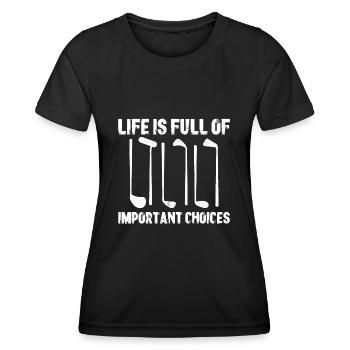 Das Leben ist voller wichtiger Entscheidungen: Golf - Frauen Funktions-T-Shirt - Schwarz - Vorne - AI Model Female 172 light (172cm)