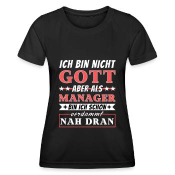 Ich bin nicht Gott aber als Manager nah dran - Frauen Funktions-T-Shirt - Schwarz - Vorne - AI Model Female 172 light (172cm)