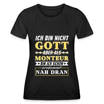Ich bin nicht Gott aber als Monteur nah dran - Frauen Funktions-T-Shirt - Schwarz - Vorne - AI Model Female 172 light (172cm)