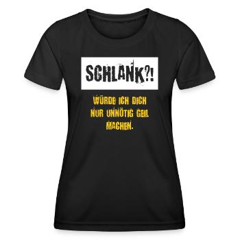 Schlank würde ich dich nur unnötig Geil machen - Frauen Funktions-T-Shirt - Schwarz - Vorne - AI Model Female 172 light (172cm)