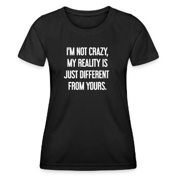 I'm not crazy – my reality is different - Women's Functional T-Shirt - black - Front - AI Model Female 172 light (172cm)