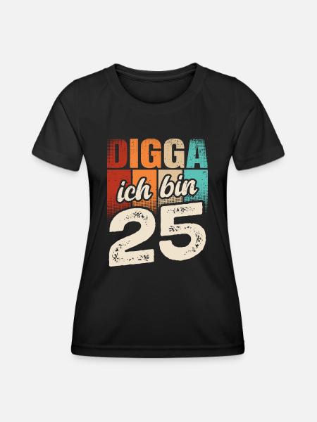 Digga Ich Bin 25 Jahre 25. Geburtstag - Frauen Funktions-T-Shirt - Schwarz
