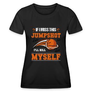 Wenn ich diesen Jumpshot verpasse, bringe ich mich um - Frauen Funktions-T-Shirt - Schwarz - Vorne - AI Model Female 172 light (172cm)