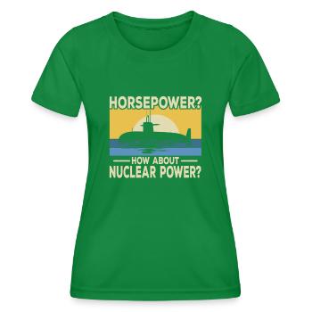 Horsepower? What about nuclear energy? - Women's Functional T-Shirt - kelly green - Front - AI Model Female 172 dark (172cm)