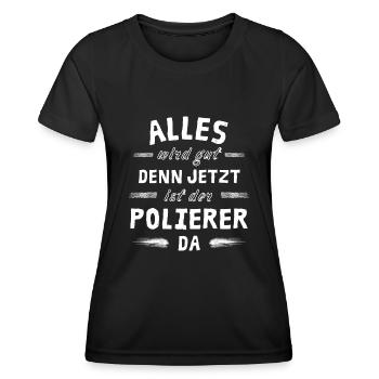 Alles wird gut denn jetzt ist der Polierer da - Frauen Funktions-T-Shirt - Schwarz - Vorne - AI Model Female 172 light (172cm)