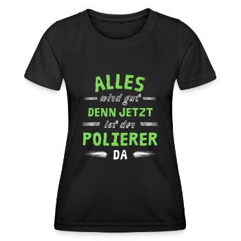 Alles wird gut denn jetzt ist der Polierer da - Frauen Funktions-T-Shirt - Schwarz - Vorne - AI Model Female 172 light (172cm)
