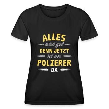 Alles wird gut denn jetzt ist der Polierer da - Frauen Funktions-T-Shirt - Schwarz - Vorne - AI Model Female 172 light (172cm)
