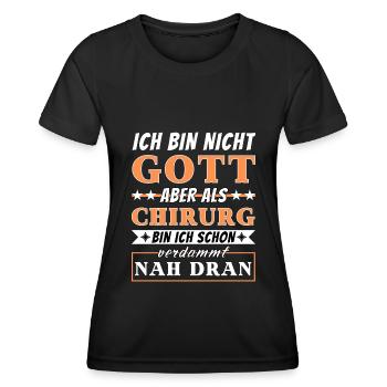 Ich bin nicht Gott aber als Chirurg nah dran - Frauen Funktions-T-Shirt - Schwarz - Vorne - AI Model Female 172 light (172cm)