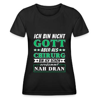 Ich bin nicht Gott aber als Chirurg nah dran - Frauen Funktions-T-Shirt - Schwarz - Vorne - AI Model Female 172 light (172cm)