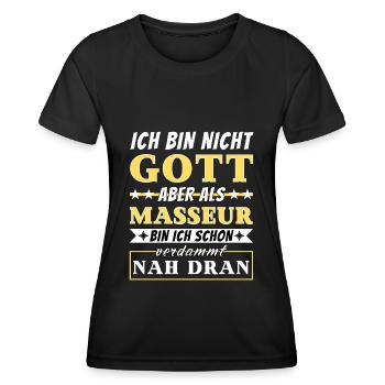Ich bin nicht Gott aber als Masseur nah dran - Frauen Funktions-T-Shirt - Schwarz - Vorne - AI Model Female 172 light (172cm)