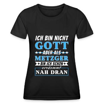 Ich bin nicht Gott aber als Metzger nah dran - Frauen Funktions-T-Shirt - Schwarz - Vorne - AI Model Female 172 light (172cm)