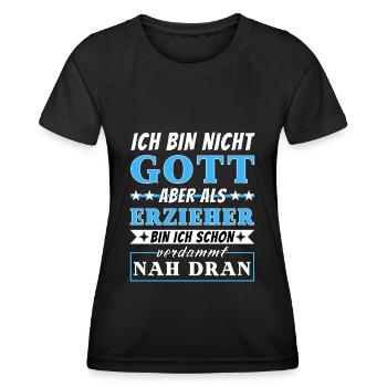 Ich bin nicht Gott aber als Erzieher nah dran - Frauen Funktions-T-Shirt - Schwarz - Vorne - AI Model Female 172 light (172cm)