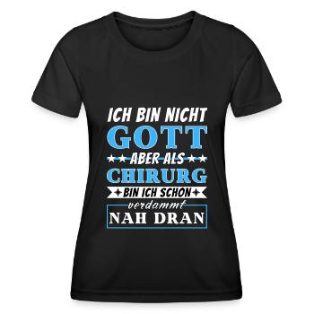 Ich bin nicht Gott aber als Chirurg nah dran - Frauen Funktions-T-Shirt - Schwarz - Vorne - AI Model Female 172 light (172cm)