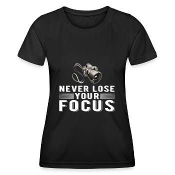 Never Lose Your Focus Photograph Photographer - Women's Functional T-Shirt - black - Front - AI Model Female 172 light (172cm)