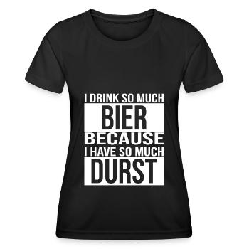 i drink so much bier because i have so much durst - Frauen Funktions-T-Shirt - Schwarz - Vorne - AI Model Female 172 light (172cm)