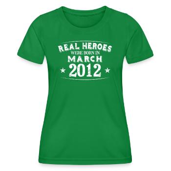 Real Heroes were born in March 2012 Birthday - Women's Functional T-Shirt - kelly green - Front - AI Model Female 172 dark (172cm)