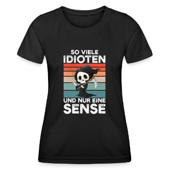 So Viele Idioten Und Nur Eine Sense - Frauen Funktions-T-Shirt - Schwarz - Vorne - AI Model Female 172 light (172cm)