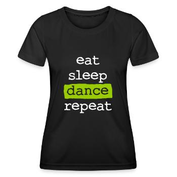 eat sleep dance repeat - Women's Functional T-Shirt - black - Front - AI Model Female 172 light (172cm)
