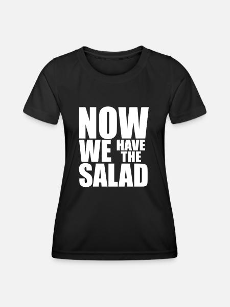 NOW WE HAVE THE SALAD - Frauen Funktions-T-Shirt - Schwarz