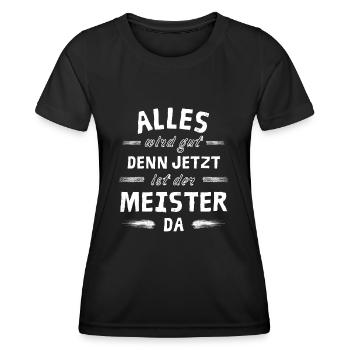 Alles wird gut denn jetzt ist der Meister da - Frauen Funktions-T-Shirt - Schwarz - Vorne - AI Model Female 172 light (172cm)