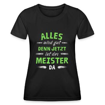 Alles wird gut denn jetzt ist der Meister da - Frauen Funktions-T-Shirt - Schwarz - Vorne - AI Model Female 172 light (172cm)
