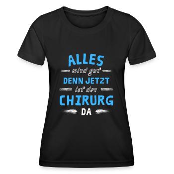 Alles wird gut denn jetzt ist der Chirurg da - Frauen Funktions-T-Shirt - Schwarz - Vorne - AI Model Female 172 light (172cm)