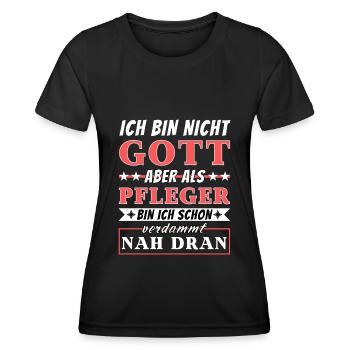 Ich bin nicht Gott aber als Pfleger nah dran - Frauen Funktions-T-Shirt - Schwarz - Vorne - AI Model Female 172 light (172cm)