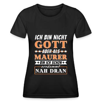 Ich bin nicht Gott aber als Maurer nah dran - Frauen Funktions-T-Shirt - Schwarz - Vorne - AI Model Female 172 light (172cm)
